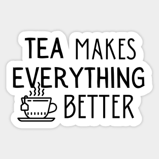 Tea Makes Everything Better Sticker